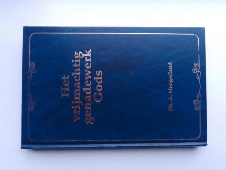 Het vrijmachtig genadewerk Gods - ds. A. Hoogerland, Boeken, Godsdienst en Theologie, Zo goed als nieuw, Christendom | Protestants