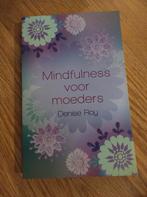 Mindfulness voor moeders - Denise Roy, Ophalen of Verzenden, Zo goed als nieuw, Opvoeding tot 6 jaar, Denise Roy