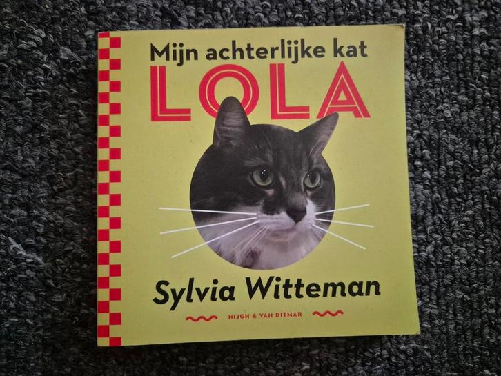 Sylvia Witteman - Mijn achterlijke kat Lola, Boeken, Literatuur, Zo goed als nieuw, Nederland, Ophalen of Verzenden
