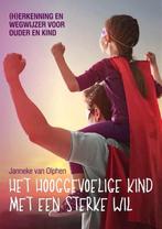 Het Hooggevoelige Kind met een Sterke Wil, Ophalen of Verzenden, Nieuw, Opvoeding tot 6 jaar, Janneke van Olphen