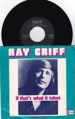 Ray Griff - If That's What It Takes, Ophalen of Verzenden, 7 inch, Single