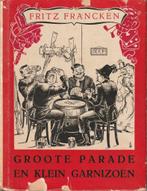 Groote parade en klein garnizoen - Fritz Francken "", Boeken, Oorlog en Militair, Ophalen of Verzenden, Tweede Wereldoorlog, Gelezen