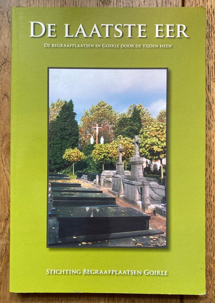 De laatste eer - De begraafplaatsen in Goirle, Boeken, Geschiedenis | Stad en Regio, Zo goed als nieuw, 20e eeuw of later, Ophalen of Verzenden