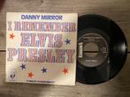 VINYL SINGLE Danny Mirror - I Remember Elvis Presley, Cd's en Dvd's, Vinyl Singles, Gebruikt, 7 inch, Single, Ophalen of Verzenden