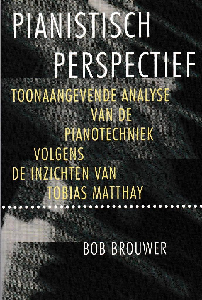Pianistisch Perspectief Pianotechniek Bob Brouwer ( 9852 ), Muziek en Instrumenten, Bladmuziek, Gebruikt, Artiest of Componist