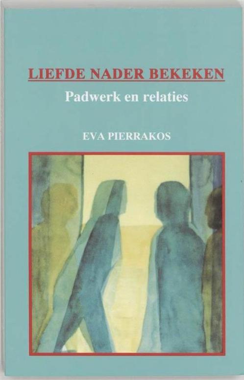 liefde nader bekeken, padwerk in relaties, Boeken, Esoterie en Spiritualiteit, Zo goed als nieuw, Ophalen of Verzenden