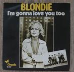 Blondie ‎– I'm Gonna Love You Too, Ophalen of Verzenden, 7 inch, Pop, Single
