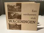 Boek een verdwenen stuk wageningen, Ophalen of Verzenden, Zo goed als nieuw