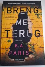 B.A. Paris - Breng me terug, Boeken, Thrillers, Ophalen of Verzenden, Gelezen, B.A. Paris