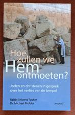 Hoe zullen we Hem ontmoeten? Joden en christenen, Ophalen of Verzenden, Zo goed als nieuw, Rabbi Shlomo Tucker, Dr. Michael Mulder