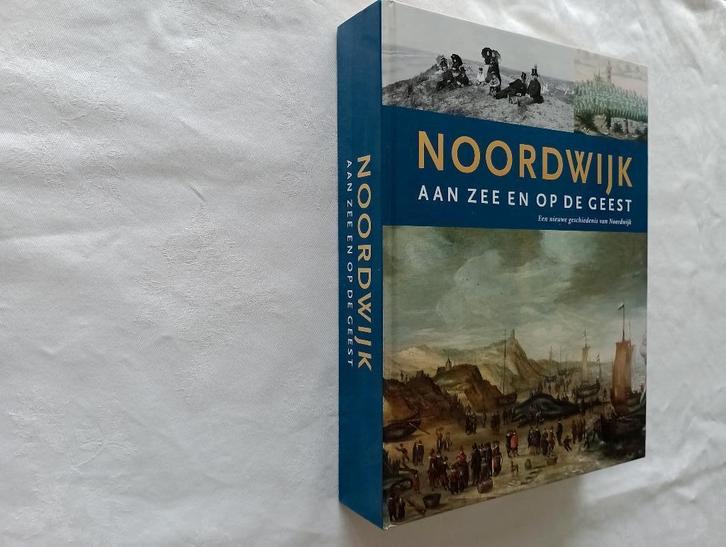 NOORDWIJK AAN ZEE EN OP DE GEEST, Boeken, Geschiedenis | Stad en Regio, Nieuw, Ophalen of Verzenden