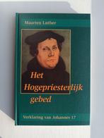 Het Hogepriesterlijk gebed - Maarten Luther, Christendom | Protestants, Ophalen of Verzenden, Zo goed als nieuw, Maarten Luther