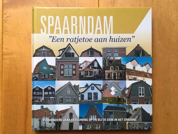 Spaarndam “Een ratjetoe aan huizen” - 2010 - hardcover beschikbaar voor biedingen