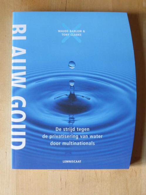 Barlow & Clarke - Blauw Goud [1656], Boeken, Politiek en Maatschappij, Zo goed als nieuw, Maatschappij en Samenleving, Wereld