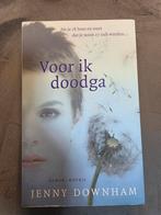 Voor ik doodga - Jenny Downham, Ophalen of Verzenden, Gelezen, Jenny Downham, Nederland