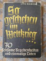WO1. So geschehen im Weltkrieg. Otto Riebicke. 1937, Ophalen of Verzenden, Voor 1940, Gelezen