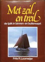 Frits R. Loomeijer - Met zeil en treil De tjalk in binnen- e, Ophalen of Verzenden, 20e eeuw of later, Zo goed als nieuw