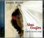 CD Estrella Acosta – Alma Guajira Cuban Country Songs CD 132, Ophalen of Verzenden