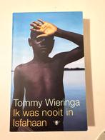 Ik was nooit in Isfahaan/ Tommy Wieringa, Ophalen of Verzenden, Zo goed als nieuw