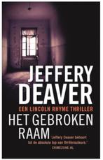 Jeffery Deaver - Het gebroken raam - Lincoln Rhyme, Ophalen of Verzenden, Zo goed als nieuw, Jeffery Deaver