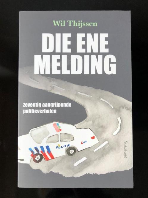 DIE ENE MELDING - 70 waargebeurde verhalen Politie, Boeken, Politiek en Maatschappij, Nieuw, Maatschappij en Samenleving, Nederland