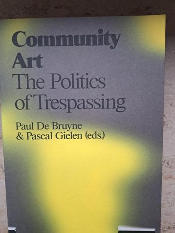 Community Art The Politics of Trespassing - Paul de Bruyne beschikbaar voor biedingen