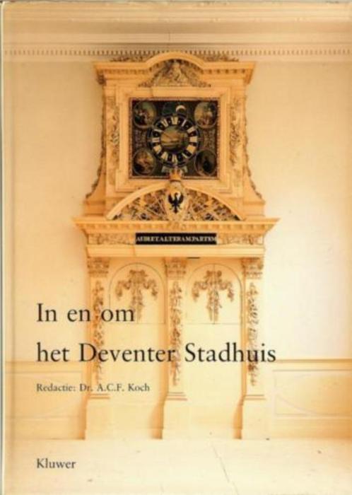 In en om het Deventer Stadhuis, Boeken, Geschiedenis | Stad en Regio, Zo goed als nieuw, 20e eeuw of later, Ophalen of Verzenden