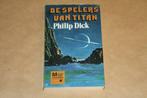 De Spelers van Titan - Philip Dick, Boeken, Science fiction, Ophalen of Verzenden, Gelezen