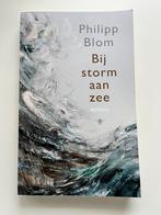 Philipp Blom - Bij storm aan zee, Boeken, Philipp Blom, Ophalen of Verzenden, Zo goed als nieuw