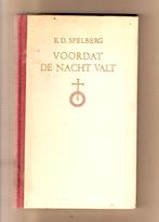 Voordat de nacht valt	E.D.Spelberg	1942, Boeken, Ophalen of Verzenden, E.D.Spelberg