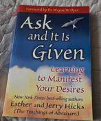 Ask and It Is Given - Esther & Jerry Hicks, Boeken, Achtergrond en Informatie, Spiritualiteit algemeen, Ophalen of Verzenden, Zo goed als nieuw
