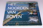 Het Noorden van Boven — Luchtfoto's van Groningen, FR & DR, Ophalen of Verzenden, Zo goed als nieuw