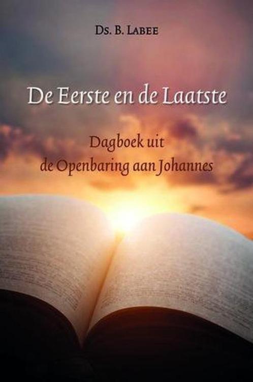 Eerste en de laatste Ds. B.Labee 9789033130687, Boeken, Godsdienst en Theologie, Zo goed als nieuw, Christendom | Protestants