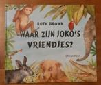 Ruth Brown - Waar zijn Joko's vriendjes?, Boeken, Ophalen of Verzenden, Zo goed als nieuw, Ruth Brown