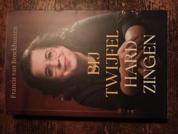 Biografie Francis van Broekhuizen Bij twijfel hard zingen beschikbaar voor biedingen