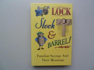Lock Stock & Barrel - Familiar Sayings And Their Meanings beschikbaar voor biedingen