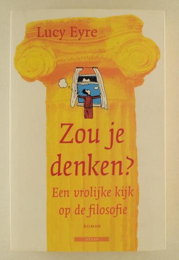 Eyre, Lucy - Zou je denken? / Een vrolijke kijk op de filoso beschikbaar voor biedingen