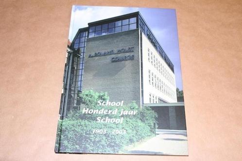 School - 100 jr school - A. Roland Holst College 1903-2003, Boeken, Geschiedenis | Stad en Regio, Zo goed als nieuw, 20e eeuw of later