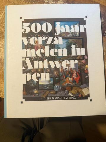 500 jaar verzamelen in Antwerpen, een passioneel verhaal beschikbaar voor biedingen