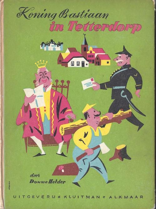 KONING BASTIAAN in TETTERDORP- Douwe Helder- 1952- *Vintage*, Boeken, Kinderboeken | Jeugd | onder 10 jaar, Zo goed als nieuw