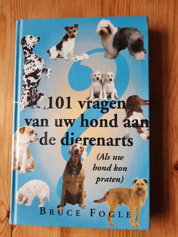B. Fogle - 101 vragen van uw hond aan de dierenarts beschikbaar voor biedingen