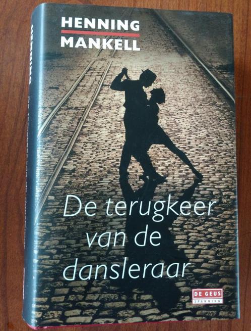 Henning Mankell. De terugkeer van de dansleraar. Gebonden, Boeken, Thrillers, Zo goed als nieuw, Scandinavië, Ophalen of Verzenden