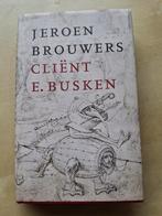 Jeroen Brouwers - Cliënt E. Busken (hardcover 5e druk), Boeken, Ophalen of Verzenden, Zo goed als nieuw, Jeroen Brouwers