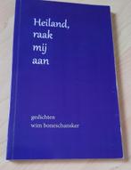 HEILAND RAAK MIJ AAN Wim Boneschansker gedichten, Ophalen of Verzenden, Gelezen