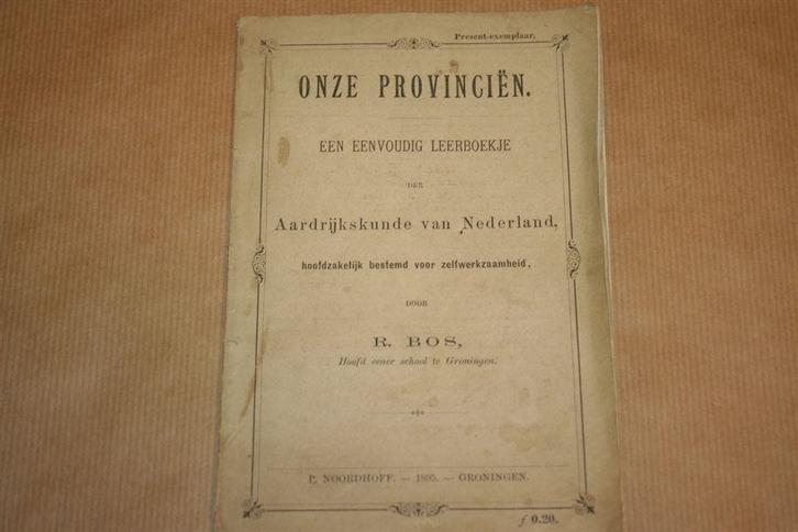 Onze provinciën - R. Bos - Antieke uitgave 1895 !!, Antiek en Kunst, Antiek | Boeken en Bijbels, Ophalen of Verzenden