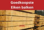 BELAT | Goedkoopste eiken balken en planken, Tuin en Terras, Nieuw, 250 cm of meer, Balken, Ophalen