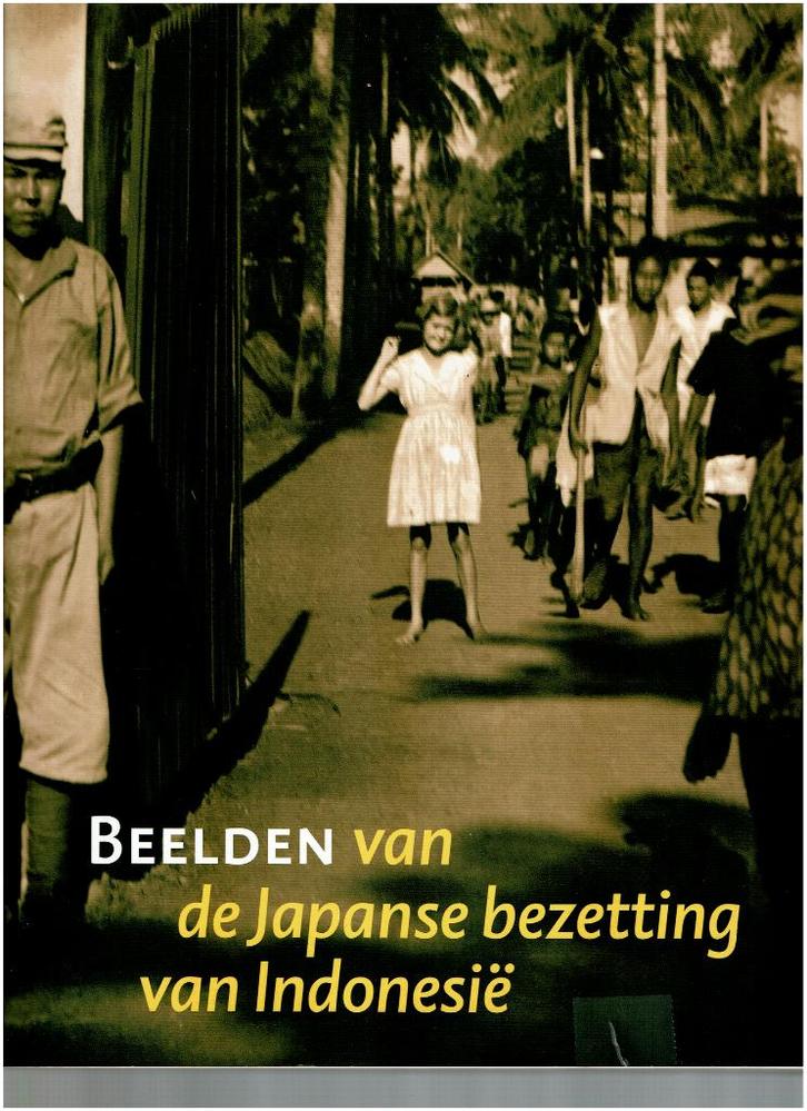 Beelden van de Japanse bezetting van Indonesie, Boeken, Oorlog en Militair, Gelezen, Overige onderwerpen, Tweede Wereldoorlog