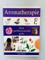 Aromatherapie. Een geillustreerde gids. Clare Walters, Boeken, Ophalen of Verzenden, Nieuw