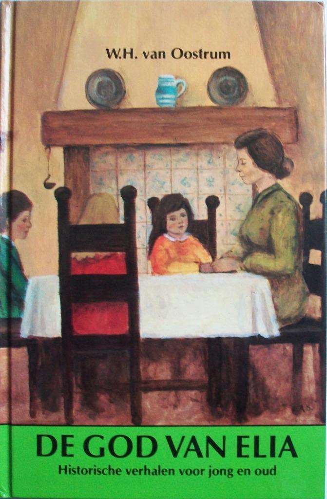 W.H. van Oostrum - De God van Elia (historische verhalen), Boeken, Godsdienst en Theologie, Gelezen, Christendom | Katholiek, Christendom | Protestants
