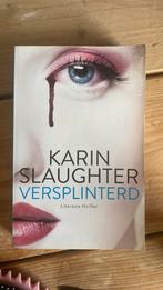 Karin Slaughter - Versplinterd, Ophalen of Verzenden, Zo goed als nieuw, Karin Slaughter